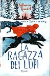 La ragazza dei lupi by Katherine Rundell