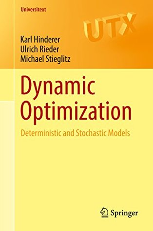 Dynamic Optimization: Deterministic and Stochastic Models (Universitext)