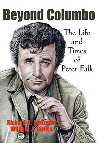 Beyond Columbo: The Life and Times of Peter Falk (Kindle Edition)