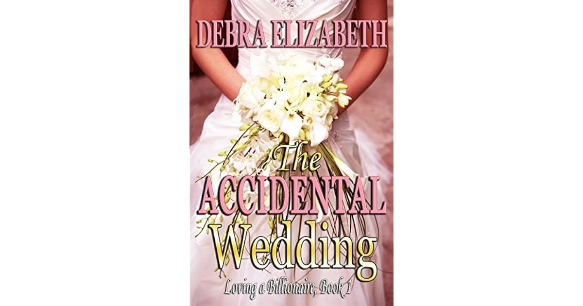 The Accidental Wedding by Debra Elizabeth