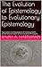 The Evolution of Epistemolo...