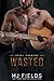 Wasted by M.J. Fields