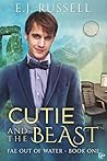 Cutie and the Beast by E.J.   Russell