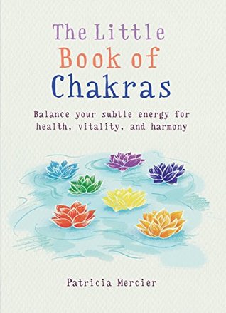 The Little Book of Chakras: Balance Your Subtle Energy for Health, Vitality, and Harmony (Kindle Edition)