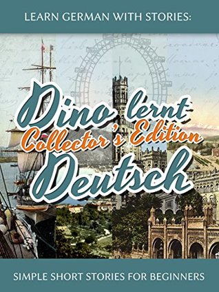 Learn German with Stories: Dino lernt Deutsch - German Short Stories for Beginners: Explore European Cities and Boost Your Vocabulary (Kindle Edition)