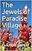 The Jewels of Paradise Village