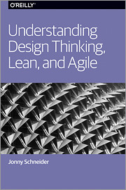Understanding Design Thinking, Lean, and Agile