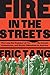 Fire in the Streets: The Lo...