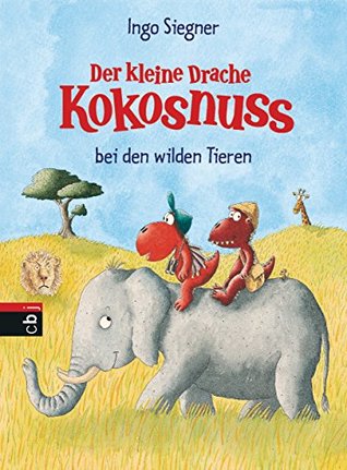 Der kleine Drache Kokosnuss bei den wilden Tieren (Der kleine Drache Kokosnuss, #26)