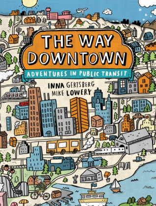 The Way Downtown: Adventures in Public Transit (Hardcover)