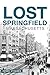 Lost Springfield, Massachusetts by Derek Strahan Lost Springfield, Massachusetts by Derek Strahan