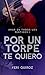 Por un torpe te quiero by Yeri Quiroz