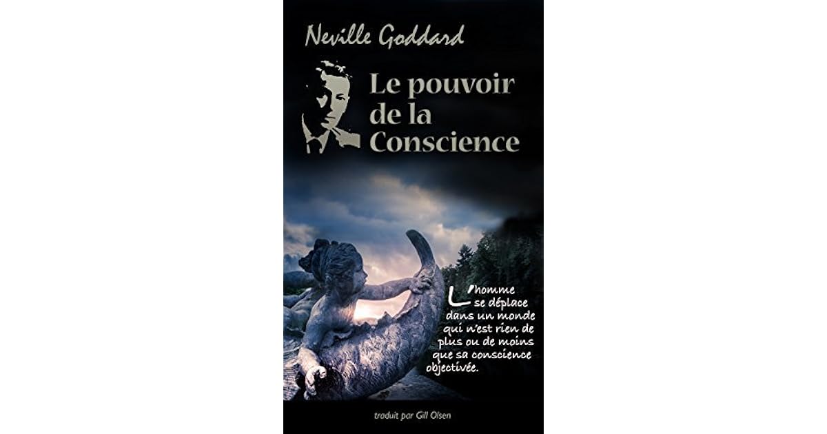 Le Pouvoir De La Conscience Neville Goddard