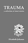 Trauma: A Collection of Short Stories