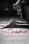 Book cover for Shame Me Not (Shame Me Not, #1)