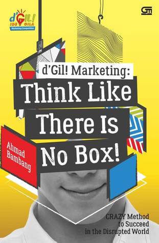 d'Gil! Marketing: Think Like There is No Box!