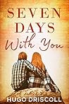 Seven Days with You by Hugo Driscoll