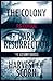 The Complete Colony Trilogy: The Colony, Dark Resurrection, Harvest of Scorn (The Colony Novels)
