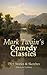 Mark Twain's Comedy Classics: 190+ Stories & Sketches (Illustrated Edition): Classic American Humor: Satires and Children's Tales from the 1860s (Illustrated)
