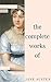 Jane Austen - Complete Works: All novels, short stories, letters and poems (NTMC Classics): Emma, Pride and Prejudice, Sense and Sensibility, Northanger ... and Lady Susan (The Heirloom Collection)