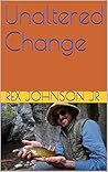 Unaltered Change (Ten Stories)