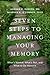 Seven Steps to Managing Your Memory: What's Normal, What's Not, and What to Do About It