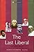 The Last Liberal And Other Essays by Ramachandra Guha