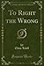To Right the Wrong