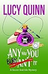 Any Way You Bury It by Lucy Quinn