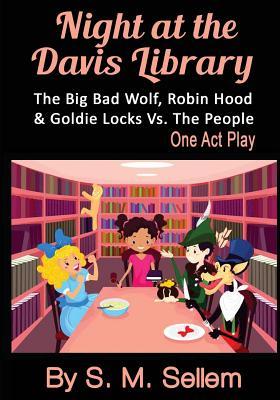 Kids Plays: Night at the Davis Library: The Big Bad Wolf, Robin Hood, & Goldie Locks Vs.The People