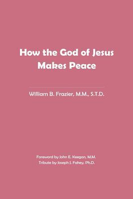 How the God of Jesus Makes Peace