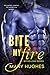 Bite My Fire (Biting Love, #1)