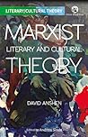 Marxist Literary and Cultural Theory by David Anshen