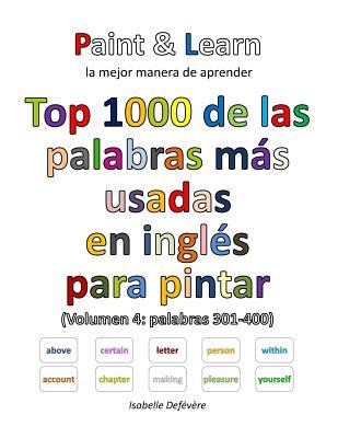 Top 1000 de las palabras más usadas en inglés (Volumen 4: palabras 301-400) (Spanish Edition)