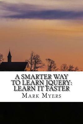 A Smarter Way to Learn Jquery: Learn It Faster