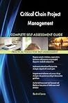 Critical Chain Project Management Complete Self-Assessment Guide by Gerardus Blokdyk Critical Chain Project Management Complete Self-Assessment Guide by Gerardus Blokdyk