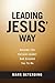Leading Jesus' Way: Become The Servant Leader God Created You To Be