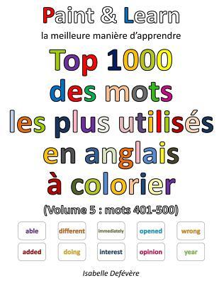 Top 1000 des mots les plus utilisés en anglais (Volume 5 : mots 401-500) (French Edition)