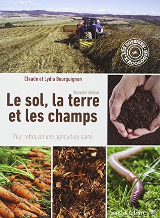 Le sol, la terre et les champs - Pour retrouver une agriculture saine (Paperback)