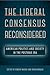 The Liberal Consensus Recon...