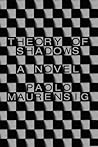 Theory of Shadows: A Novel