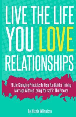 Live The Life You Love "Relationships": Relationships
