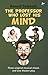 The Professor Who Lost His Mind by ANAND SUBHUTI