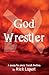 God Wrestler: A poem for ev...