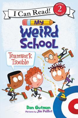 Teamwork Trouble (My Weird School) (I Can Read Level 2)