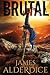 Brutal by James Alderdice