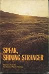 Speak, shining stranger
