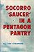 Socorro "Saucer" in a Pentagon Pantry