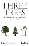 Three Trees: The Beginning, Middle, and New Beginning of Creation's Story
