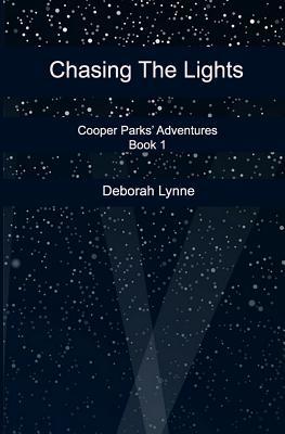 Chasing The Lights (Cooper Parks' Adventures) (Volume 1)